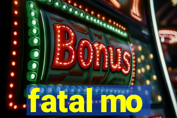 fatal mo